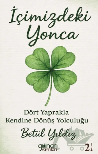 İçimizdeki Yonca "Dört Yaprakla Kendine Dönüş Yolculuğu” – Betül Yıldız – Gülnar Yayınları kitap kapağı
