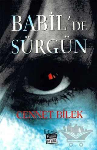 Babil’de Sürgün – Cennet Bilek – Siyah Beyaz Yayınları kitap kapağı