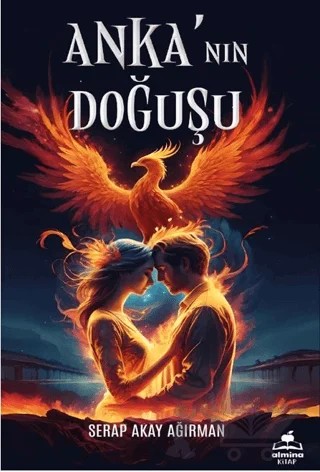 Anka‘nın Doğuşu – Serap Akay Ağırman – Almina Kitap kitap kapağı