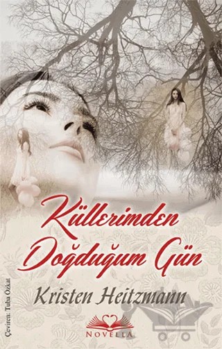 Küllerimden Doğduğum Gün – Kristen Heitzmann – Novella kitap kapağı