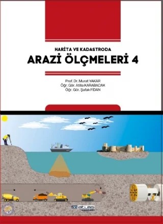 Harita ve Kadastroda ARAZİ ÖLÇMELERİ 4 – Murat Yakar, Atilla Karabacak, Şafak Fidan – Atlas Akademi kitap kapağı