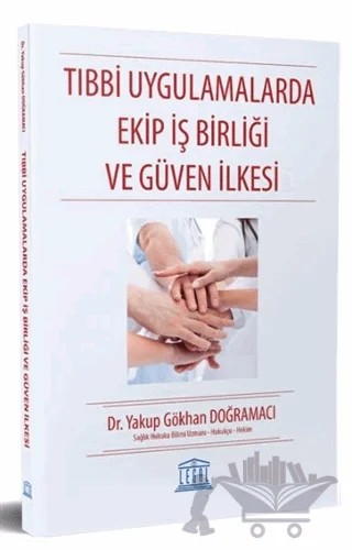 Tıbbi Uygulamalarda Ekip İş Birliği ve Güven İlkesi – Yakup Gökhan Doğramacı – Legal Yayıncılık kitap kapağı