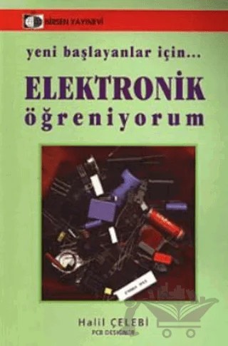 Yeni Başlayanlar İçin Elektronik Öğreniyorum – Halil Çelebi – Birsen Yayınevi kitap kapağı