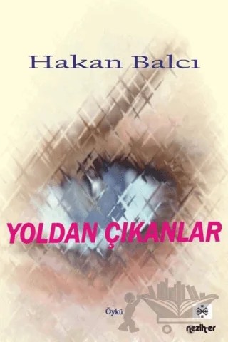 Yoldan Çıkanlar – Hakan Balcı – Neziher Yayınları kitap kapağı