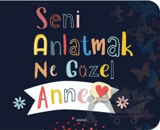 Seni Anlatmak Ne Güzel Anne – Kolektif – Arunas Yayıncılık kitap kapağı