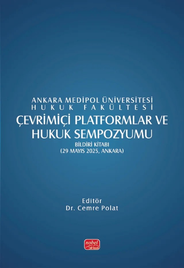 ÇEVRİMİÇİ PLATFORMLAR VE HUKUK SEMPOZYUMU - Bildiri Kitabı - 29 Mayıs 2025, Ankara – Alaaddin Egemenoğlu, Aybike Tunç, Bekir Aksarı, Buğra Kaan Çakıroğlu, Büşra Özkaya, Cemre Çise Kadıoğlu Kumtepe, Ecem Süsoy Uygun, Ekin Korkmaz Göka, Işık Aslı Han, İlayda Yılmaz Murat, Nil Zeren Özdemir, Özge Sönmez, Sinem Özyiğit, Sinem Taştekin, Utku Saruhan, Z. Feyza Eker Ayhan – Nobel Bilimsel Eserler kitap kapağı