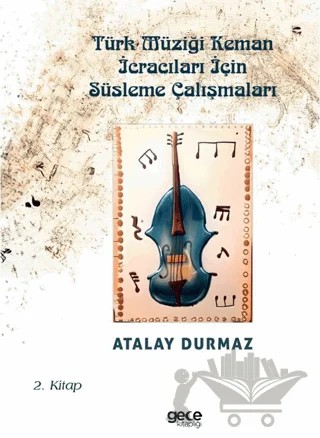 Türk Müziği Keman İcracıları İçin Süsleme Çalışmaları – Atalay Durmaz – Gece Kitaplığı kitap kapağı