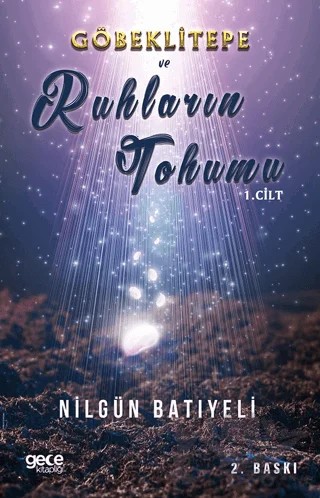 Göbeklitepe Ve Ruhların Tohumu – Nilgün Batıyeli – Gece Kitaplığı kitap kapağı