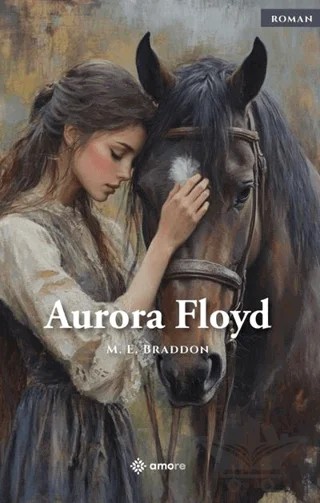 Aurora Floyd – Mary Elizabeth Braddon – Amore Yayınevi kitap kapağı