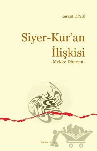 Siyer - Kur’an İlişkisi – Korkut Dindi – Ankara Okulu Yayınları kitap kapağı
