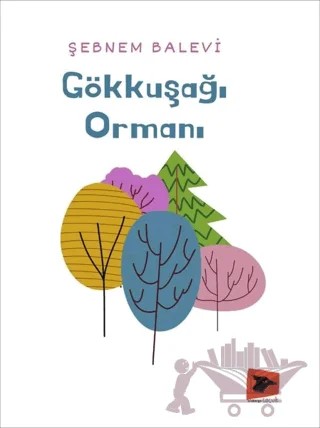 Gökkuşağı Ormanı – Şebnem Balevi – Alakarga Sanat Yayınları kitap kapağı
