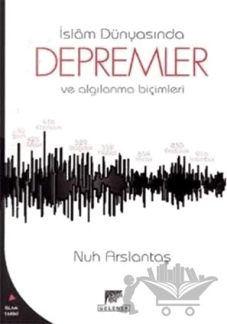 İslam Dünyasında Depremler ve Algılanma Biçimleri – Nuh Arslantaş – Gelenek Yayıncılık kitap kapağı