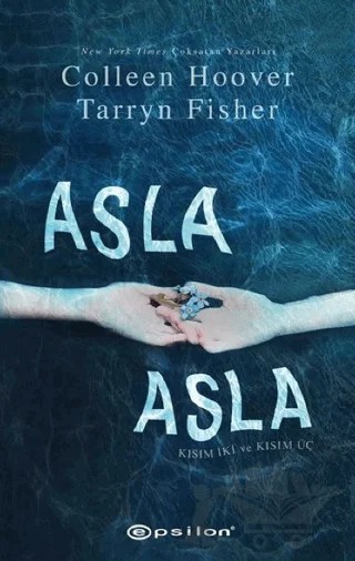 Asla Asla – Colleen Hoover, Tarryn Fisher – Epsilon Yayınevi kitap kapağı