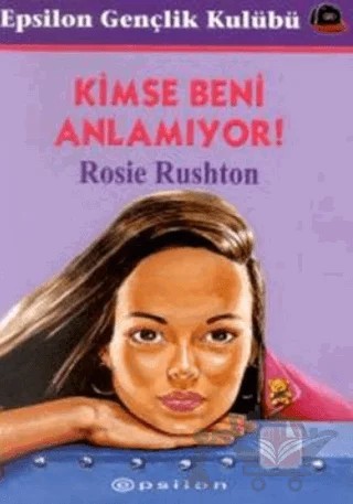 Kimse Beni Anlamıyor! – Rosie Rushton – Epsilon Yayınevi kitap kapağı