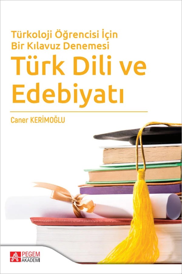 Türkoloji Öğrencisi İçin Bir Kılavuz Denemesi Türk Dili ve Edebiyatı – Caner Kerimoğlu – Pegem Akademi Yayıncılık kitap kapağı