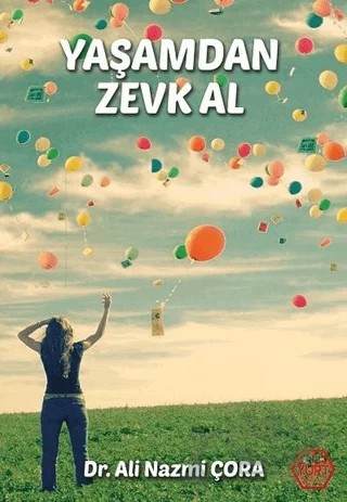 Yaşamdan Zevk Al – Ali Nazmi Çora – Atayurt Yayınevi kitap kapağı