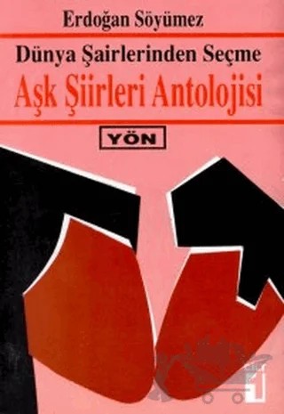 Dünya Şairlerinden Seçme Aşk Şiirleri Antolojisi Cilt: 1 – Erdoğan Söyümez – Yön Yayıncılık kitap kapağı