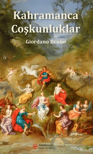 Kahramanca Coşkunluklar – Giordano Bruno – Aktiffelsefe Kültür Yayınları kitap kapağı