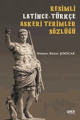 Resimli Latince-Türkçe Askeri Terimler Sözlüğü – Mehmet Bülent Şenocak – Gece Kitaplığı kitap kapağı