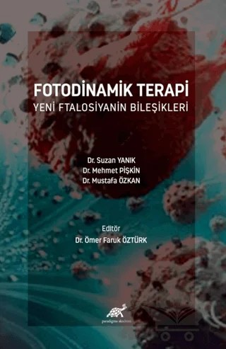 Fotodinamik Terapi Yeni Ftalosiyanin Bileşikleri – Suzan Yanık, Mehmet Pişkin, Mustafa Özkan – Paradigma Akademi Yayınları kitap kapağı