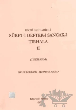 Hicri 859 Tarihli Suret-i Defter-i Sancak-ı Tırhala 2. Cilt – Melek Delilbaşı, Muzaffer Arıkan – Türk Tarih Kurumu Yayınları kitap kapağı