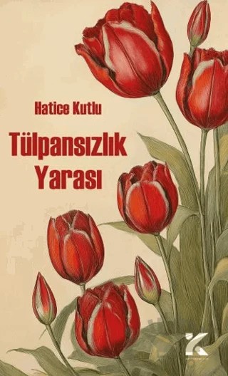 Tülpansızlık Yarası – Hatice Kutlu – Kiba Yayımcılık kitap kapağı