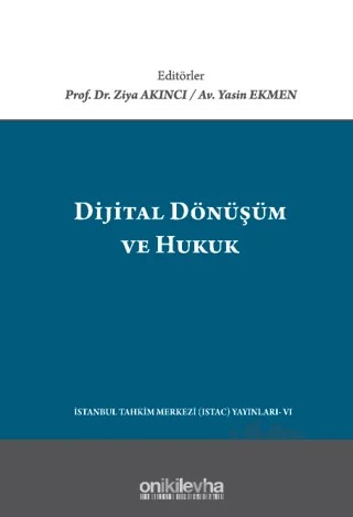 Dijital Dönüşüm ve Hukuk – Yasin Ekmen, Ziya Akıncı – On İki Levha Yayınları kitap kapağı