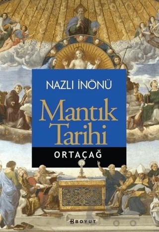 Mantık Tarihi - Ortaçağ – Nazlı İnönü – Boyut Yayın Grubu kitap kapağı