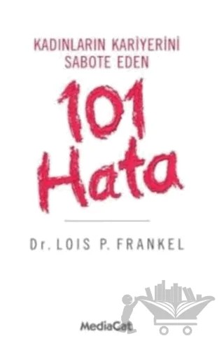 Kadınların Kariyerini Sabote Eden 101 Hata – Lois P. Frankel – MediaCat Kitapları kitap kapağı