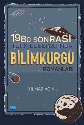 1980 Sonrası Türk Edebiyatında Bilimkurgu Romanları – Yılmaz Açık – Nobel Akademik Yayıncılık kitap kapağı