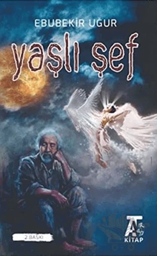 Yaşlı Şef – Ebubekir Uğur – Kitap At Yayınları kitap kapağı