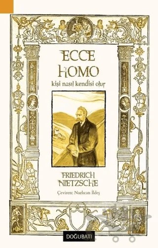 Ecce Homo - Kişi Nasıl Kendisi Olur – Friedrich Wilhelm Nietzsche – Doğu Batı Yayınları kitap kapağı