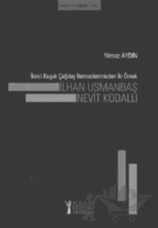 İkinci Kuşak Çağdaş Bestecilerimizden İki Örnek: İlhan Usmanbaş - Nevit Kodallı – Yılmaz Aydın – Müzik Eğitimi Yayınları kitap kapağı