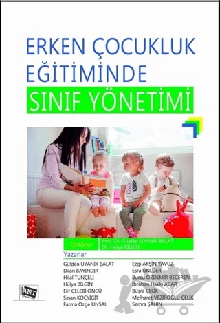 Erken Çocuklukluk Eğitiminde Sınıf Yönetimi – Burcu Özdemir Beceren, Büşra Çelik, Dilan Bayındır, Elif Çelebi Öncü, Esra Ünlüer, Ezgi Akşin Yavuz, Fatma Özge Ünsal, Gülden Uyanık Balat, Hilal Tunçeli, Hülya Bilgin, İbrahim Hakkı Acar, Mefharet Veziroğlu Çelik, Semra Şahin, Sinan Koçyiğit – Anı Yayıncılık kitap kapağı