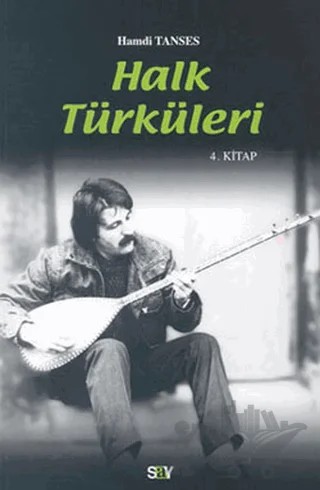 Halk Türküleri 4. Kitap Güfte ve Besteleriyle – Hamdi Tanses – Say Yayınları kitap kapağı