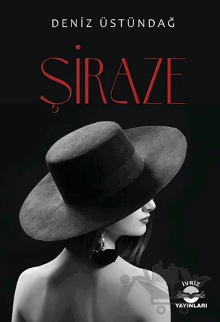 Şiraze – Deniz Üstündağ – İvriz Yayınları kitap kapağı