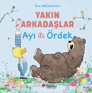 Yakın Arkadaşlar Ayı İle Ördek – Sue Degennaro – Koç Üniversitesi Yayınları kitap kapağı