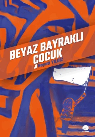 Beyaz Bayraklı Çocuk – Hayati Yıldız – Ters Kule Yayınları kitap kapağı