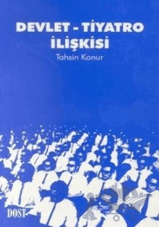 Devlet-Tiyatro İlişkisi – Tahsin Konur – Dost Kitabevi Yayınları kitap kapağı