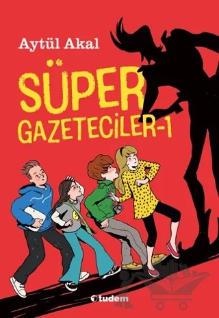 Süper Gazeteciler - 1 – Aytül Akal – Tudem Yayınları kitap kapağı