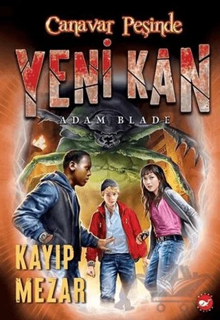 Yeni Kan 3 - Kayıp Mezar - Canavar Peşinde – Adam Blade – Beyaz Balina Yayınları kitap kapağı