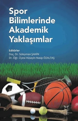 Spor Bilimlerinde Akademik Yaklaşımlar – Hüseyin Nasip Özaltaş, Süleyman Şahin – Akademisyen Kitabevi kitap kapağı
