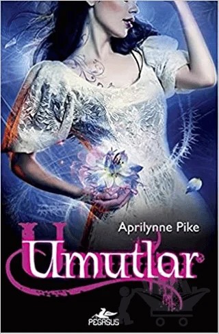 Umutlar – Aprilynne Pike – Pegasus Yayınları kitap kapağı