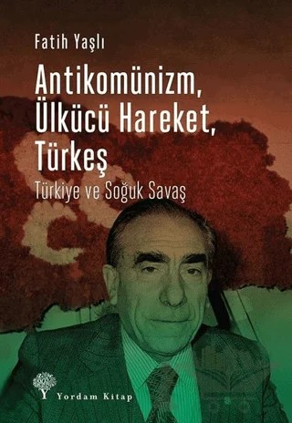 Antikomünizm Ülkücü Hareket Türkeş – Fatih Yaşlı – Yordam Kitap kitap kapağı