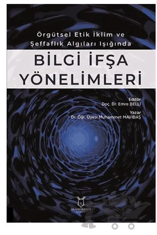 Örgütsel Etik İklim ve Şeffaflık Algıları Işığında Bilgiİ fşa Yönelimleri – Muhammet Mavibaş – Akademisyen Kitabevi kitap kapağı