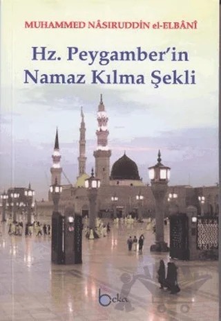 Hz. Peygamber'in Namaz Kılma Şekli (1. Hamur) – Muhammed Nasuriddin El-Elbani – Beka Yayınları kitap kapağı