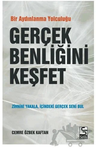 Gerçek Benliğini Keşfet – Cemre Özbek Kaftan – Selis Kitaplar kitap kapağı