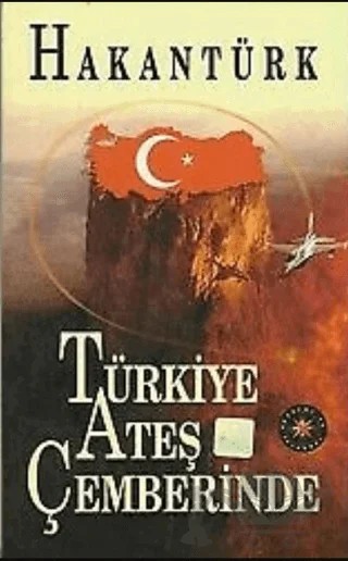 Türkiye Ateş Çemberinde – Hakan Türk – Akademi TV. Programcılık kitap kapağı