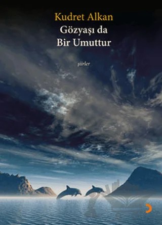 Gözyaşı da Bir Umuttur – Kudret Alkan – Cinius Yayınları kitap kapağı