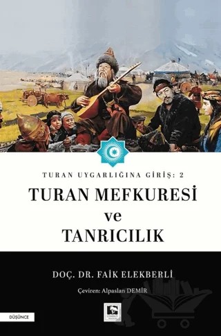 Turan Uygarlığına Giriş: 2 Turan Mefkuresi ve Tanrıcılık – Faik Elekberli – Çınaraltı Yayınları kitap kapağı